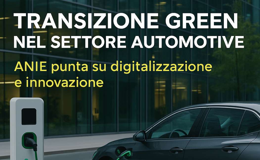 Automotive e transizione green: ANIE Confindustria spinge su digitalizzazione e innovazione